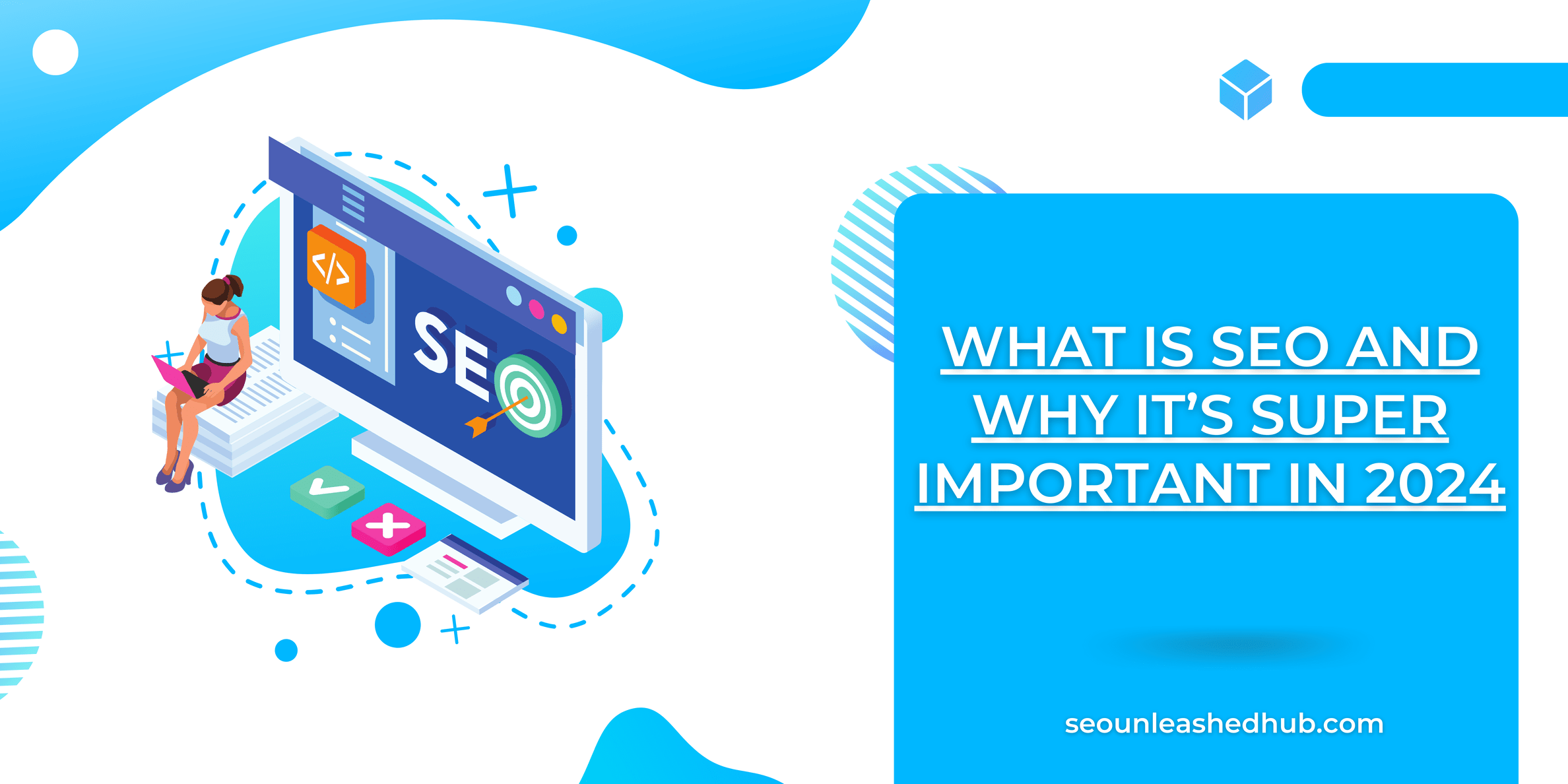 What is SEO and Why It’s Super Important in 2024